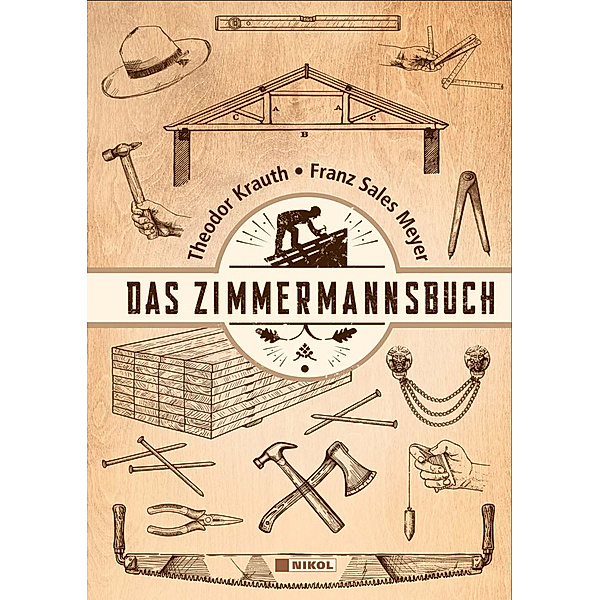 Das Zimmermannsbuch, Theodor Krauth, Franz Sales Meyer