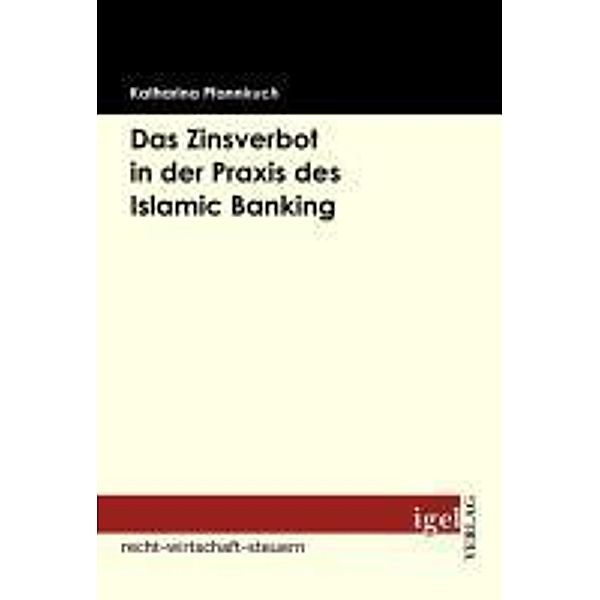 Das Zinsverbot in der Praxis des Islamic Banking, Katharina Pfannkuch