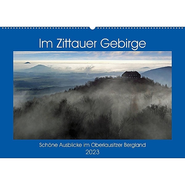 Das Zittauer Gebirge - (Wandkalender 2023 DIN A2 quer), N N