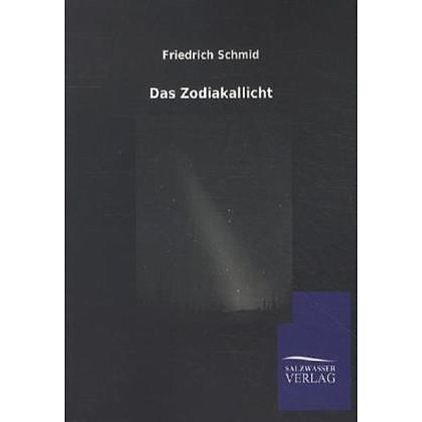 Das Zodiakallicht, Friedrich Schmid