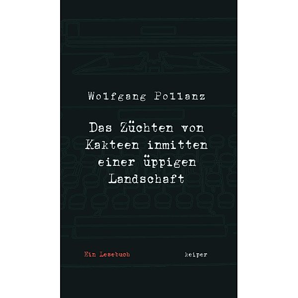 Das Züchten von Kakteen inmitten einer üppigen Landschaft, Wolfgang Pollanz