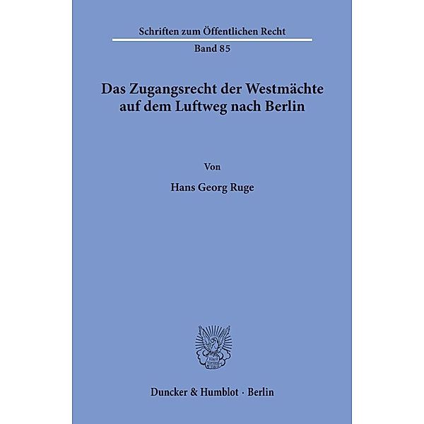 Das Zugangsrecht der Westmächte auf dem Luftweg nach Berlin., Hans-Georg Ruge