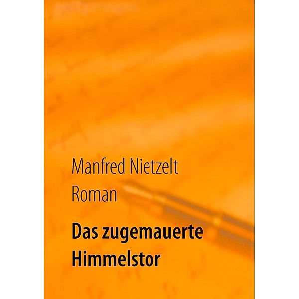 Das zugemauerte Himmelstor, Manfred Nietzelt