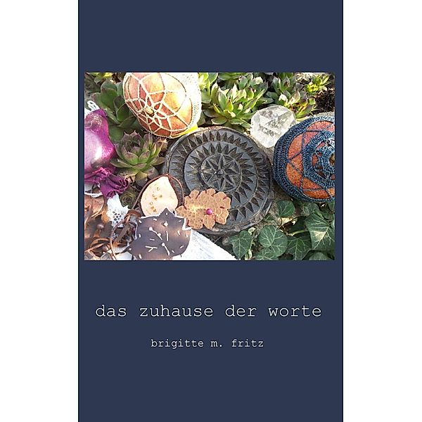 Das Zuhause der Worte, Brigitte M. -Fritz