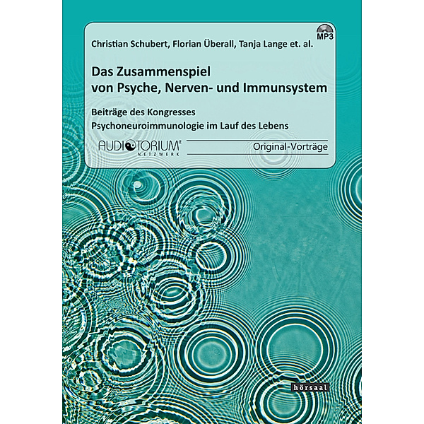 Das Zusammenspiel von Psyche, Nerven- und Immunsystem, MP3-CD, Christian Schubert, Florian Überall, Tanja Lange