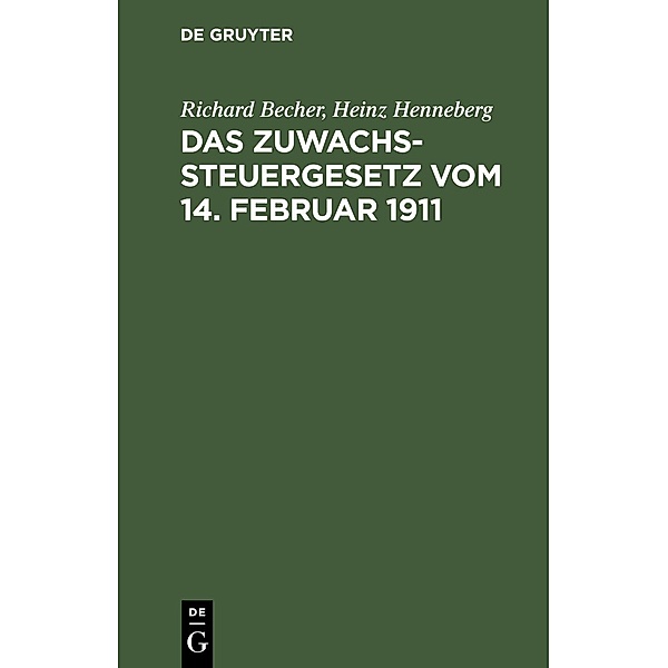 Das Zuwachssteuergesetz vom 14. Februar 1911, Richard Becher, Heinz Henneberg