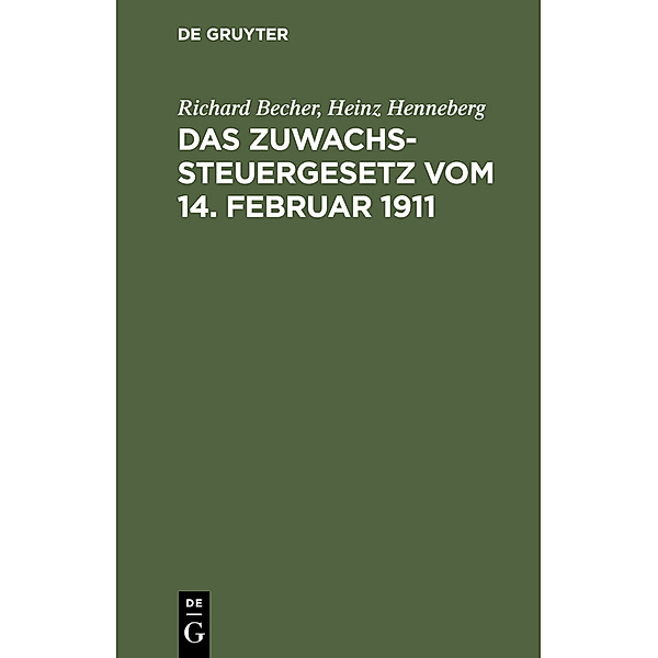 Das Zuwachssteuergesetz vom 14. Februar 1911, Richard Becher, Heinz Henneberg