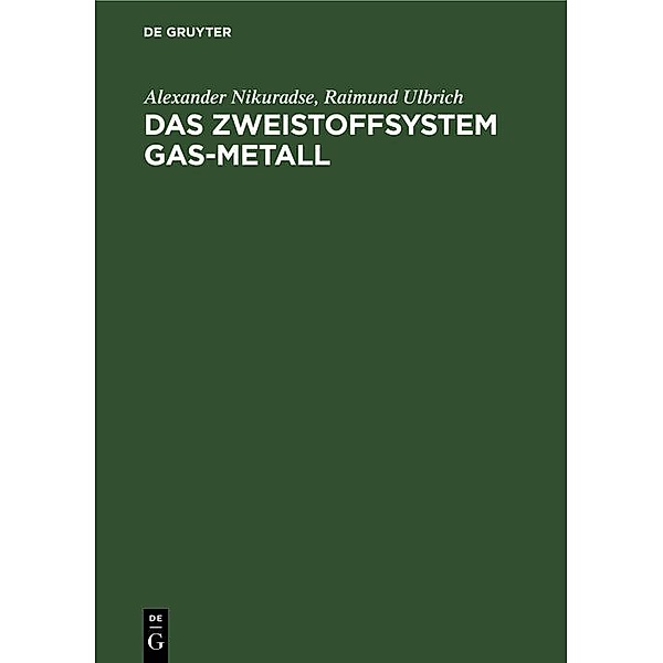 Das Zweistoffsystem Gas-Metall / Jahrbuch des Dokumentationsarchivs des österreichischen Widerstandes, Alexander Nikuradse, Raimund Ulbrich