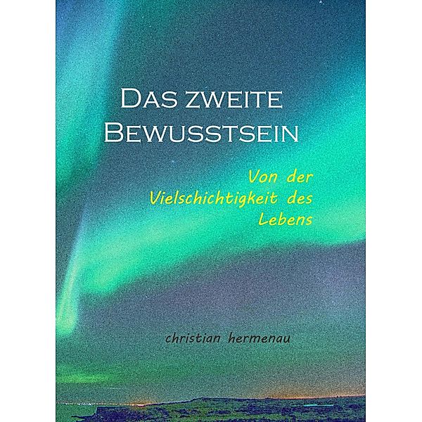 Das zweite Bewusstsein, Christian Hermenau