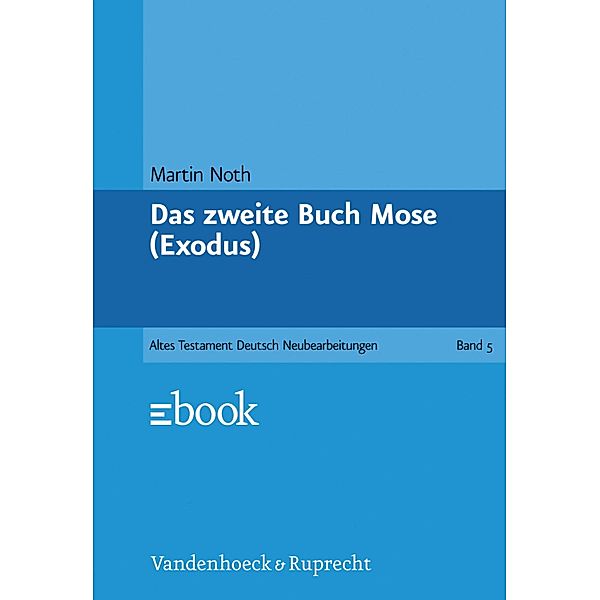 Das zweite Buch Mose (Exodus) / Das Alte Testament Deutsch, Martin Noth