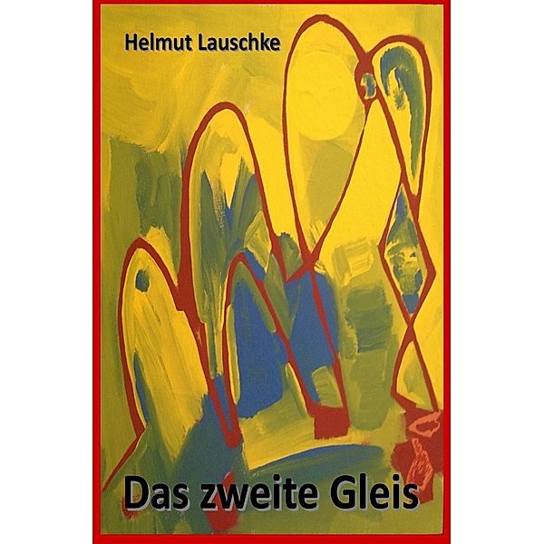 Das zweite Gleis, Helmut Lauschke