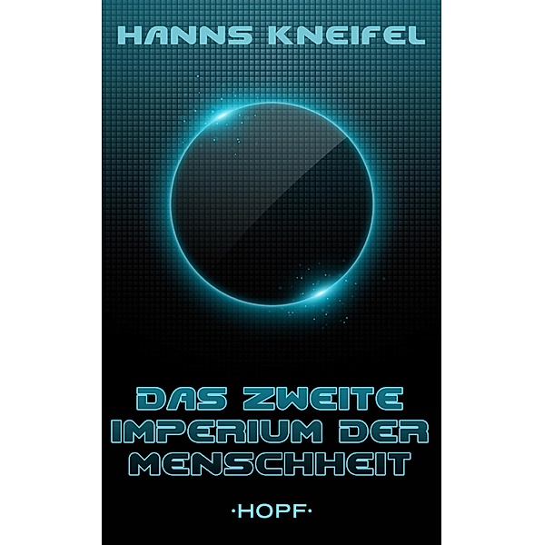 Das zweite Imperium der Menschheit, Hanns Kneifel