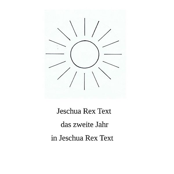 Das zweite Jahr in Jeschua Rex Text, Jeschua Rex Text