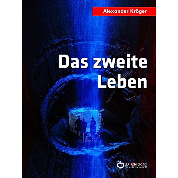 Das zweite Leben / Das zweite Leben Bd.1, Alexander Kröger