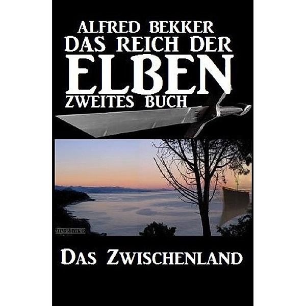 Das Zwischenland (Das Reich der Elben - Zweites Buch), Alfred Bekker