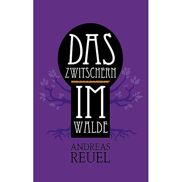 Das Zwitschern im Walde / Die Rückkehr der Westfal-Chaoten Bd.1, Andreas Reuel