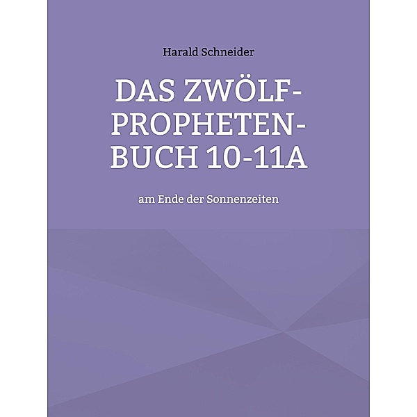 Das Zwölf-Propheten-Buch 10-11a, Harald Schneider