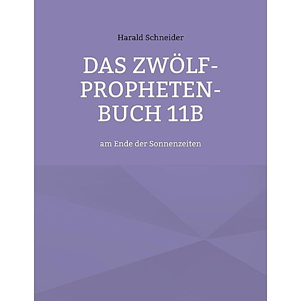 Das Zwölf-Propheten-Buch 11b, Harald Schneider