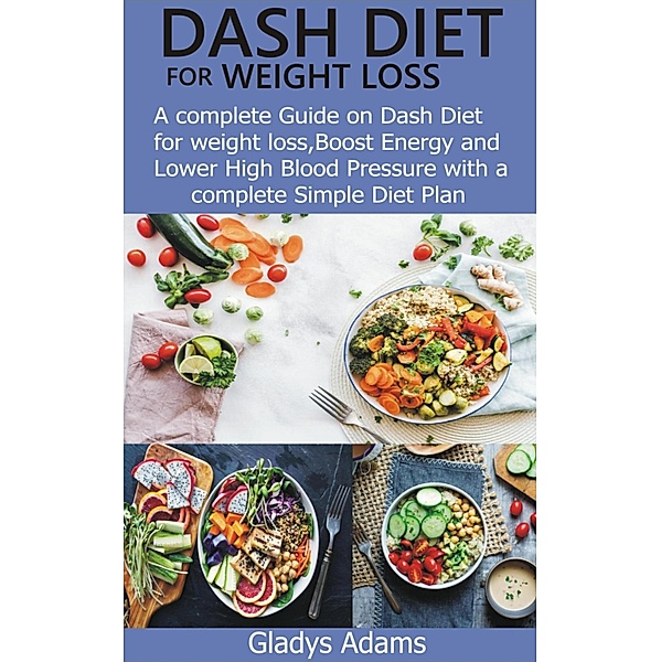 Dash Diet for Weight Loss, Gladys Adams
