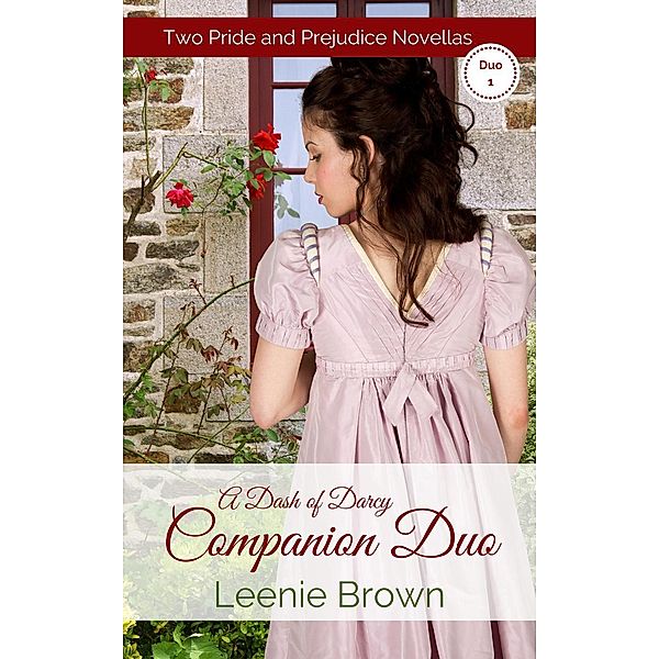 Dash of Darcy and Companions Collection: A Dash of Darcy Companions Duo 1 (Dash of Darcy and Companions Collection, #7), Leenie Brown