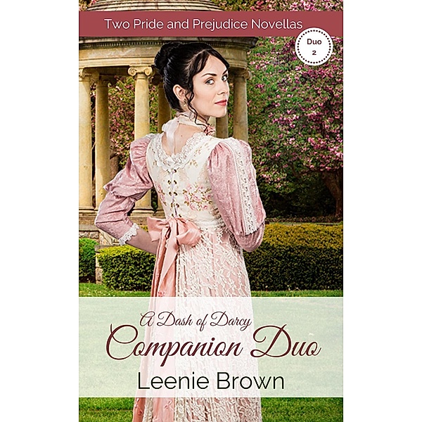 Dash of Darcy and Companions Collection: A Dash of Darcy Companions Duo 2 (Dash of Darcy and Companions Collection, #13), Leenie Brown