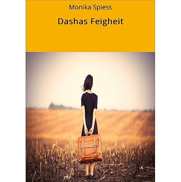 Dashas Feigheit, Monika Spiess