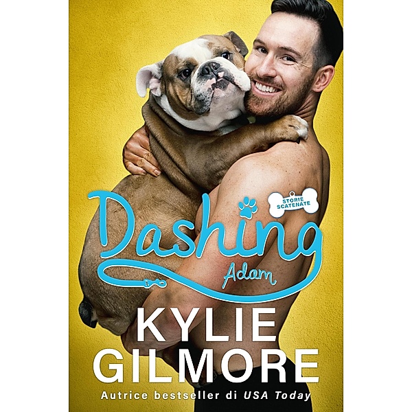 Dashing - Adam (versione italiana) (Storie scatenate Libro No. 2) / Storie scatenate, Kylie Gilmore
