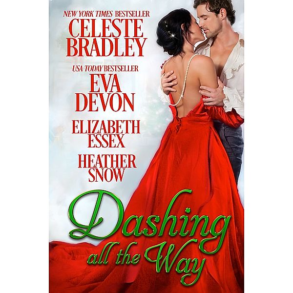 Dashing All the Way: A Christmas Anthology, Celeste Bradley, Elizabeth Essex, Eva Devon, Heather Snow