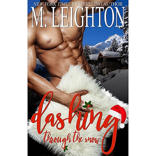 Dashing Through the Snow: A Sexy, Snowy Christmas Tale, M. Leighton