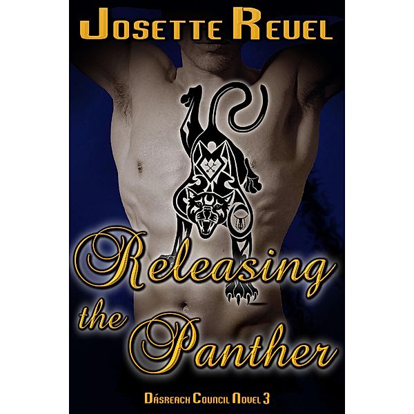 Dásreach Council Novels: Releasing the Panther (Dásreach Council Novels, #3), Josette Reuel