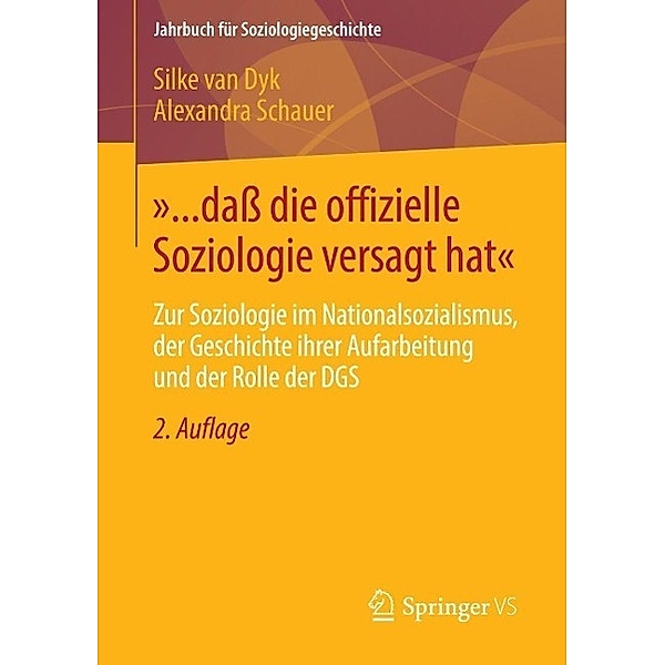 »... daß die offizielle Soziologie versagt hat« / Jahrbuch für Soziologiegeschichte, Silke van Dyk, Alexandra Schauer