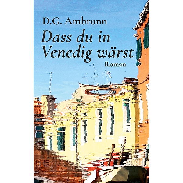 Dass du in Venedig wärst, D. G. Ambronn