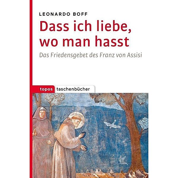 Dass ich liebe, wo man hasst, Leonardo Boff