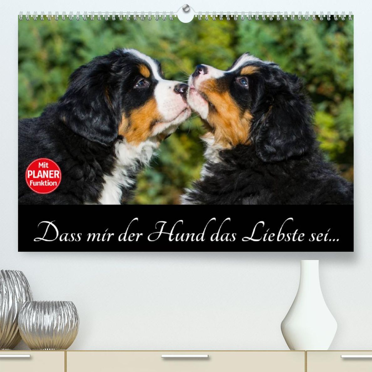 Dass mir der Hund das Liebste sei... Premium, hochwertiger DIN A2  Wandkalender 2023, Kunstdruck in Hochglanz - Kalender bestellen