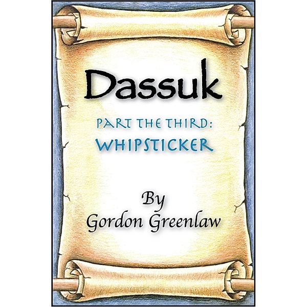 Dassuk: Part the Third: Whipsticker, Gordon Greenlaw