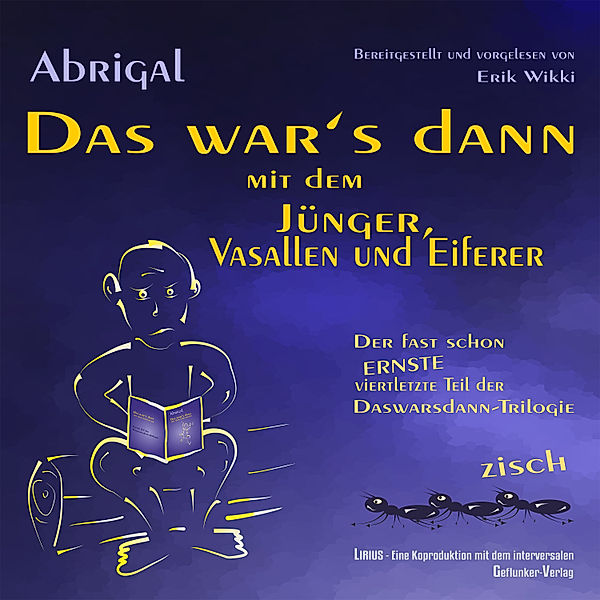 Daswarsdann-Trilogie - Das war's dann mit dem Jünger, Vasallen und Eiferer, Abrigal