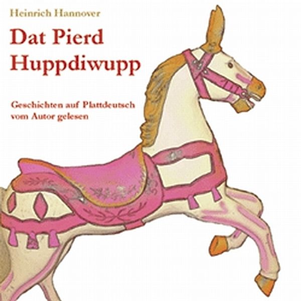 Dat Pierd Huppdiwupp,1 Audio-CD, Heinrich Hannover
