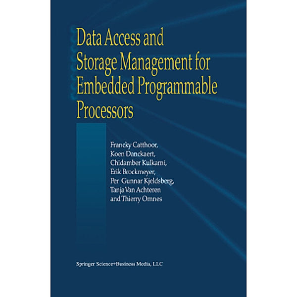 Data Access and Storage Management for Embedded Programmable Processors, Francky Catthoor, K. Danckaert, K. K. Kulkarni, E. Brockmeyer, Per Gunnar Kjeldsberg, T. van Achteren, T Omnes