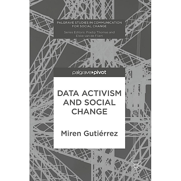 Data Activism and Social Change / Palgrave Studies in Communication for Social Change, Miren Gutiérrez