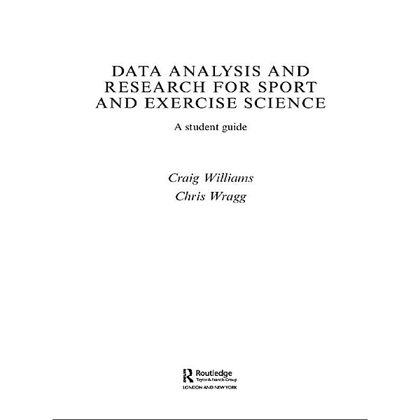 Data Analysis and Research for Sport and Exercise Science, Craig Williams, Chris Wragg