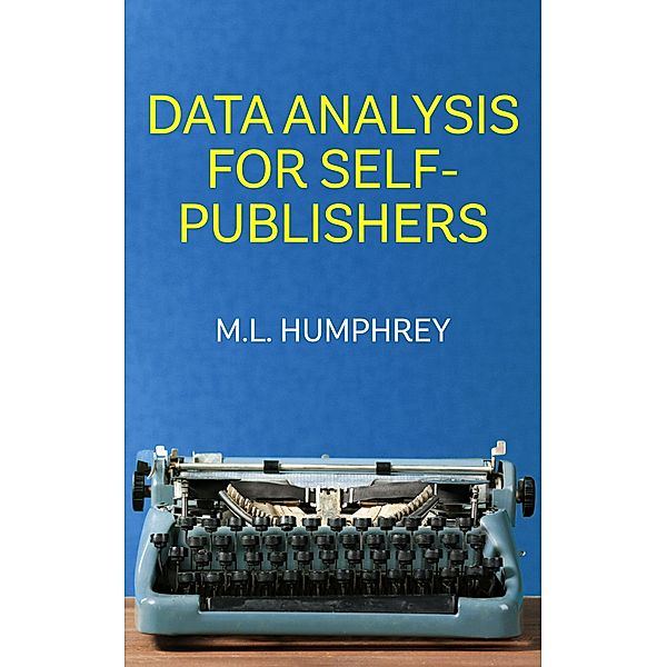 Data Analysis for Self-Publishers, M. L. Humphrey