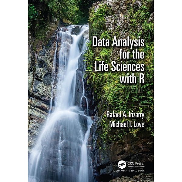 Data Analysis for the Life Sciences with R, Rafael A. Irizarry, Michael I. Love
