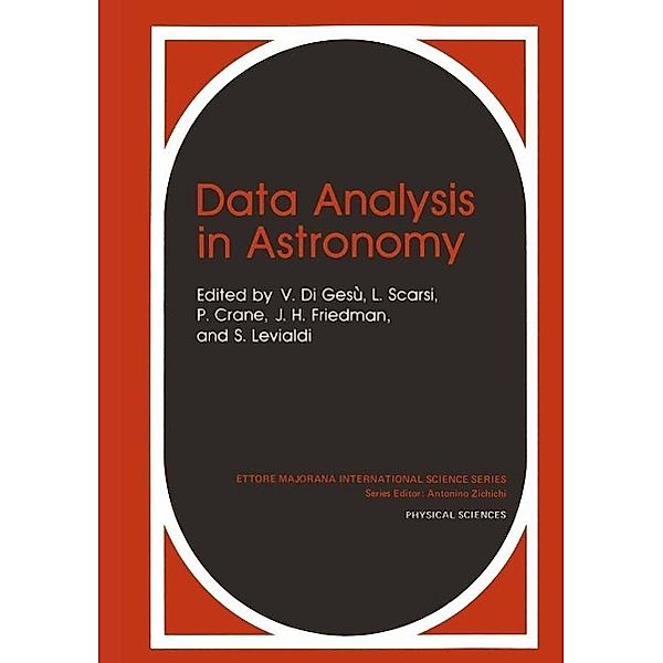Data Analysis in Astronomy / Ettore Majorana International Science Series Bd.24