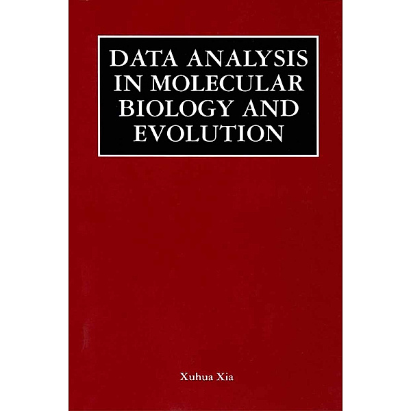 Data Analysis in Molecular Biology and Evolution, Xuhua Xia