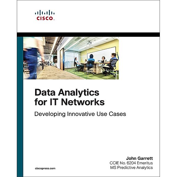 Data Analytics for IT Networks / Networking Technology, John Garrett