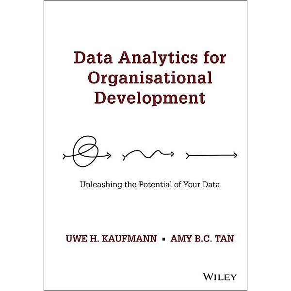 Data Analytics for Organisational Development, Uwe H. Kaufmann, Amy B. C. Tan