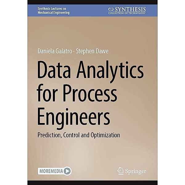 Data Analytics for Process Engineers / Synthesis Lectures on Mechanical Engineering, Daniela Galatro, Stephen Dawe
