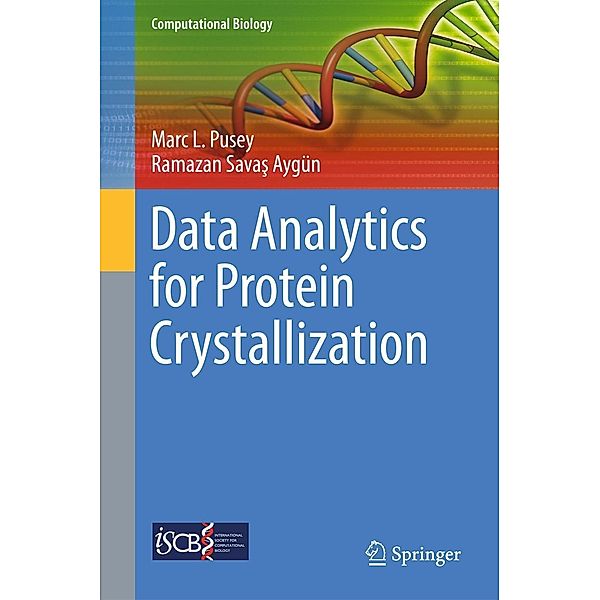 Data Analytics for Protein Crystallization / Computational Biology Bd.25, Marc L. Pusey, Ramazan Savas Aygün