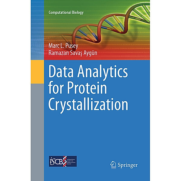 Data Analytics for Protein Crystallization, Marc L. Pusey, Ramazan Savas Aygün