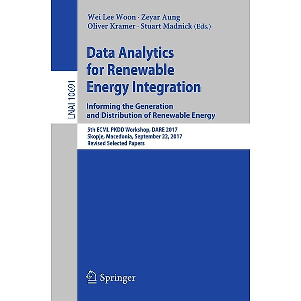 Data Analytics for Renewable Energy Integration: Informing the Generation and Distribution of Renewable Energy / Lecture Notes in Computer Science Bd.10691